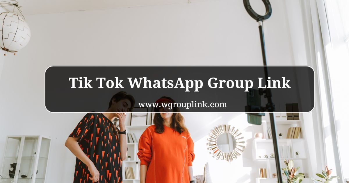 Tik Tok WhatsApp Group Link